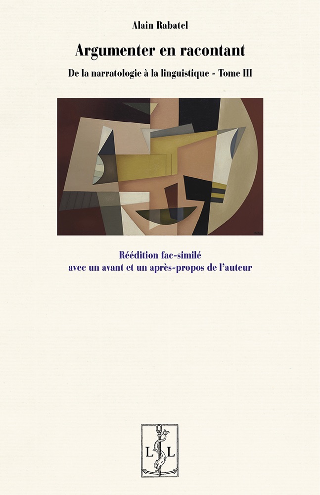Alain Rabatel, Argumenter en racontant. De la narratologie à la linguistique, t. III (rééd.)