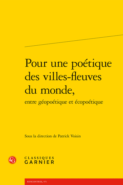 Patrick Voisin (dir.), Pour une poétique des villes-fleuves du monde, entre géopoétique et écopoétique
