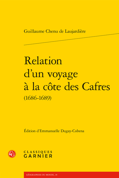 Guillaume Chenu de Laujardière, Relation d’un voyage à la côte des Cafres (1686-1689), (éd. E. Dugay-Cobena)