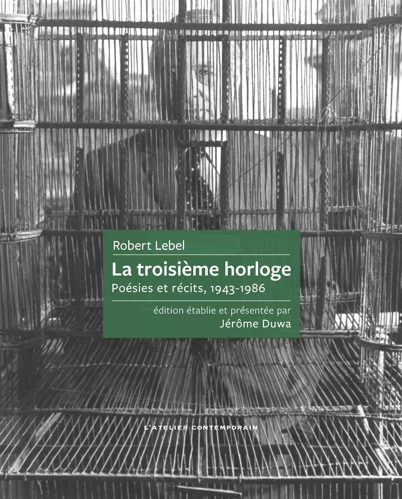 Robert Lebel, La troisième horloge (Poésies et récits 1943-1986)
