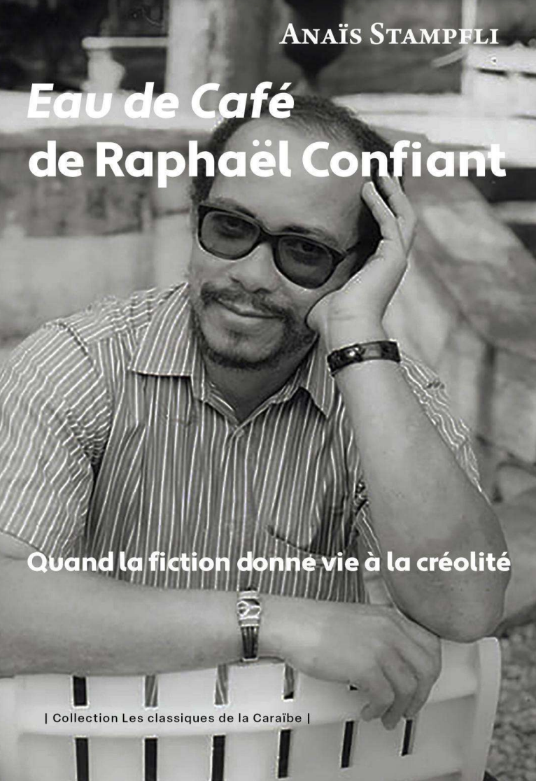 Anaïs Stampfli, Eau de Café de Raphaël Confiant. Quand la fiction donne vie à la créolité