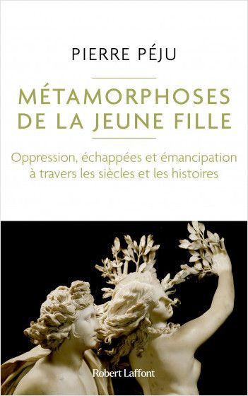 Pierre Péju, Metamorphoses de la jeune fille – oppression, échappées et émancipation à travers les siècles et les histoires