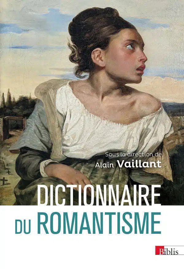Alain Vaillant (dir.), Dictionnaire du romantisme