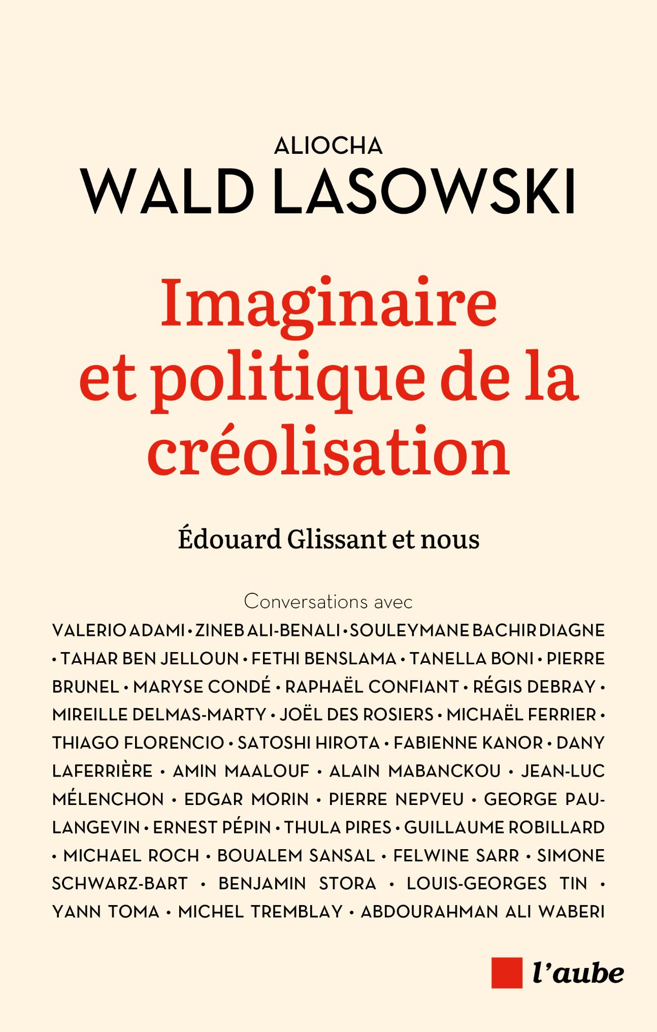 Aliocha Wald Lasowski, Imaginaire et politique de la créolisation. Édouard Glissant et nous