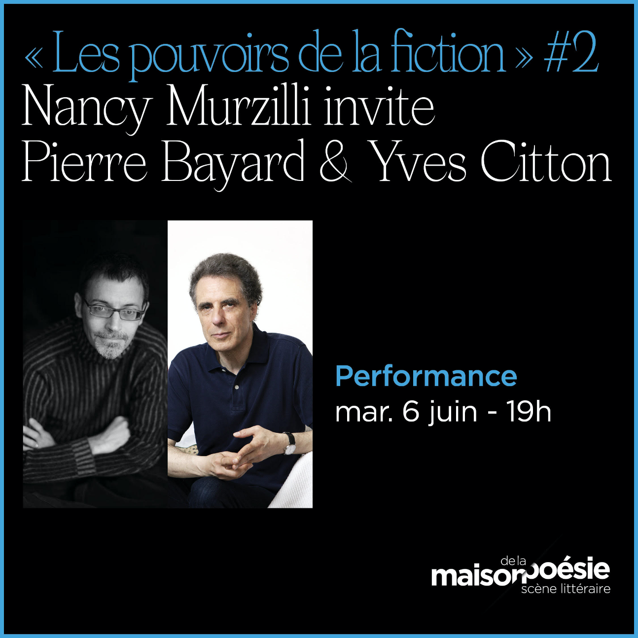 Les pouvoirs de la fiction #2, une performance de Pierre Bayard, Yves Citton et Nancy Murzilli (Maison de la Poésie, Paris)