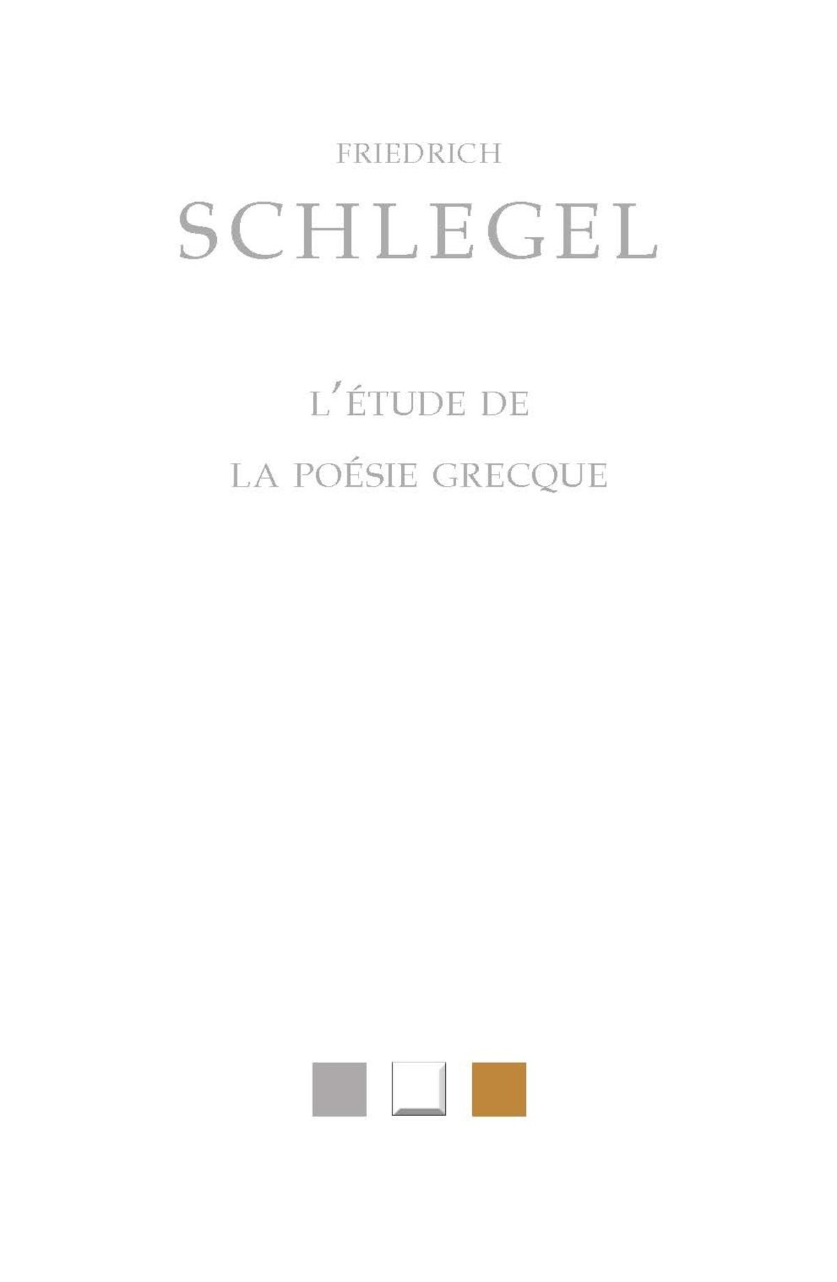 Friedrich Schlegel, L'Étude de la poésie grecque (éd. Alain Muzelle)