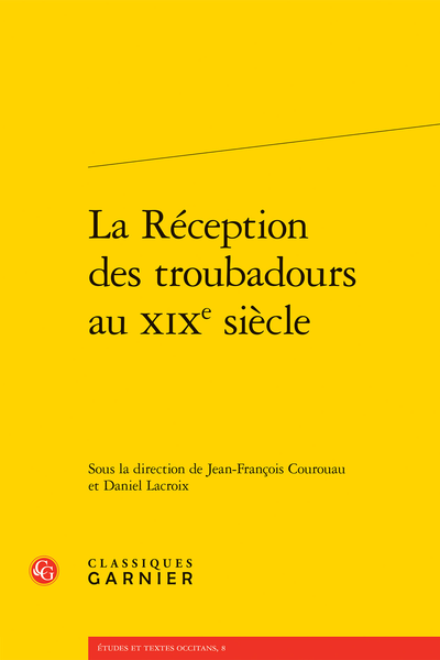 J.-F. Courouau, D. Lacroix (dir.), La Réception des troubadours au XIXe siècle