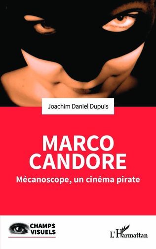Joachim Daniel Dupuis, Marco Candore. Mécanoscope, un cinéma pirate