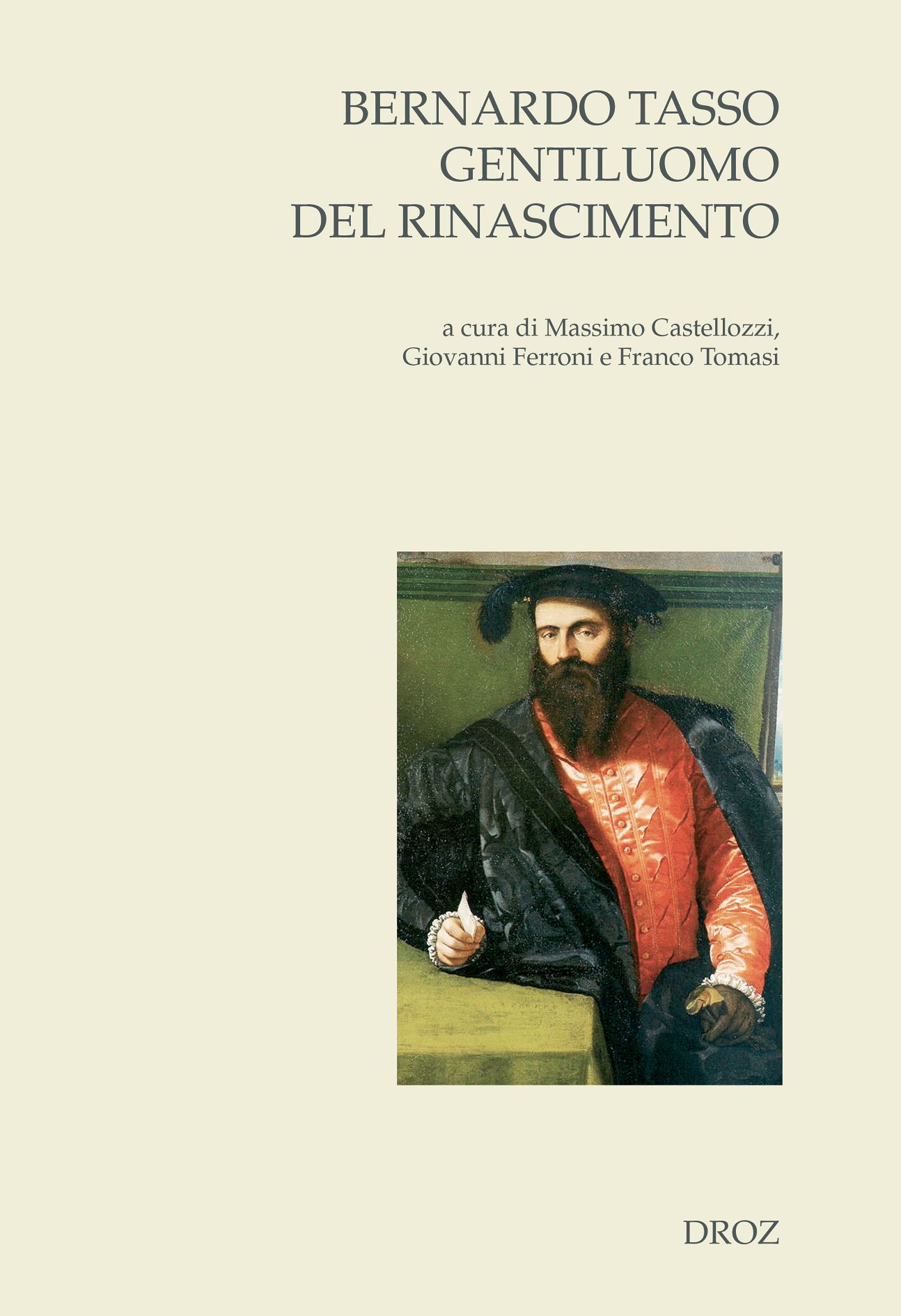 M. Castellozzi, G. Ferroni, F. Tomasi (dir.), Bernardo Tasso gentiluomo del Rinascimento