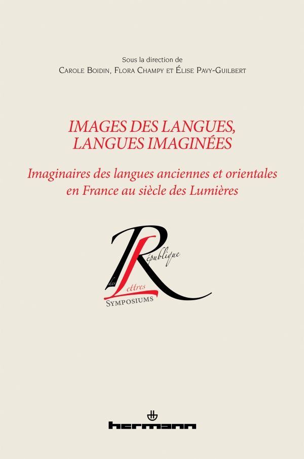 Élise Pavy-Guilbert, Carole Boidin, Flora Champy (dir.,) Images des langues, langues imaginées. Imaginaires des langues anciennes et orientales en France au siècle des Lumières