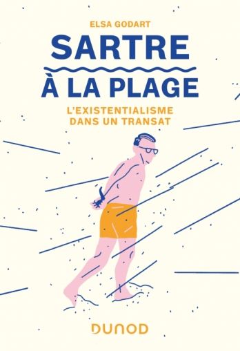 Elsa Godart, Sartre à la plage. L'existentialisme dans un transat