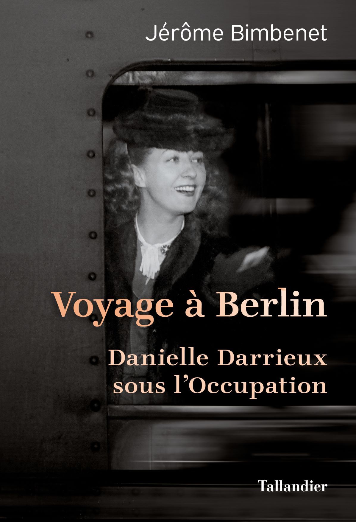 Jérôme Bimbenet, Voyage à Berlin. Danielle Darrieux sous l'Occupation