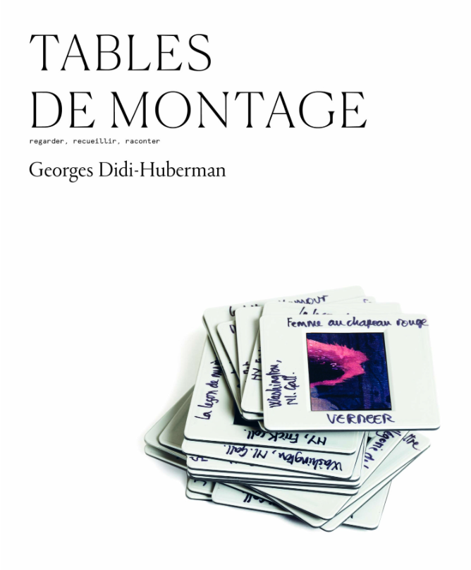Georges Didi-Huberman, Tables de montage