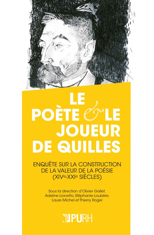 Le poète et le joueur de quilles. Étude sur la construction de la valeur de la poésie (XIVe-XXIe siècles)