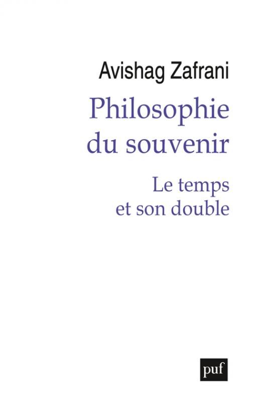 Avishag Zafrani, Philosophie du souvenir. Le temps et son double