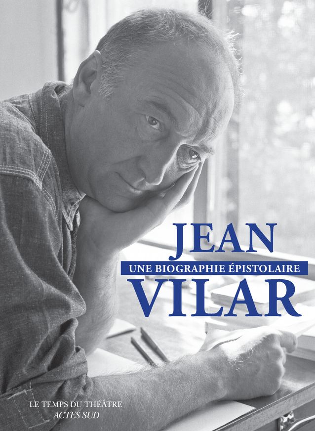 Jean Vilar, Violaine Vielmas, Jean Vilar, une biographie épistolaire
