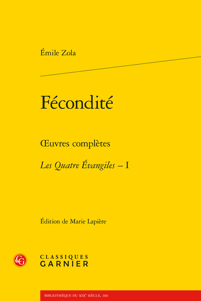 Emile Zola, Fécondité. Œuvres complètes - Les Quatre Évangiles, I (dir. M. Lapière, D. Alexandre, P. Hamon, A. Pagès, P. Tortonese)