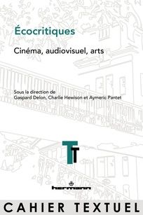 Gaspard Delon, Charlie Hewison, Aymeric Pantet (dir.), Écocritiques. Cinéma, audiovisuel, arts