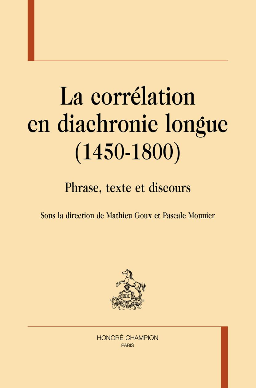 Mathieu Goux et Pascale Mounier (dir.), La corrélation en diachronie longue (1450-1800). Phrase, texte et discours