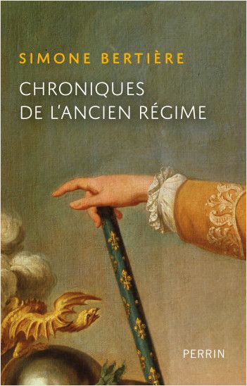 Simone Bertière, Chroniques de l'Ancien Régime