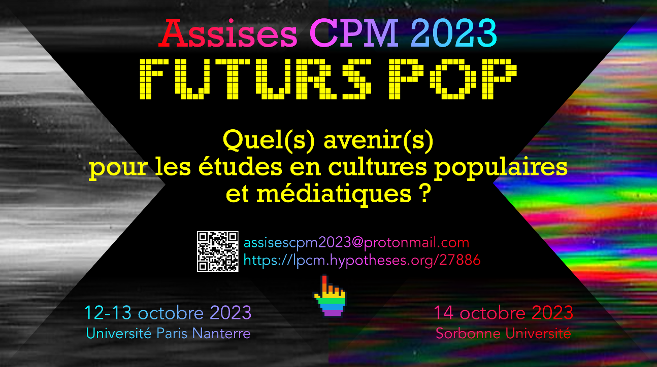 Futurs POP – Quel(s) avenir(s) pour les études en cultures populaires et médiatiques ? Secondes Assises de la recherche en cultures populaires et médiatiques 2023 (Paris Nanterre)