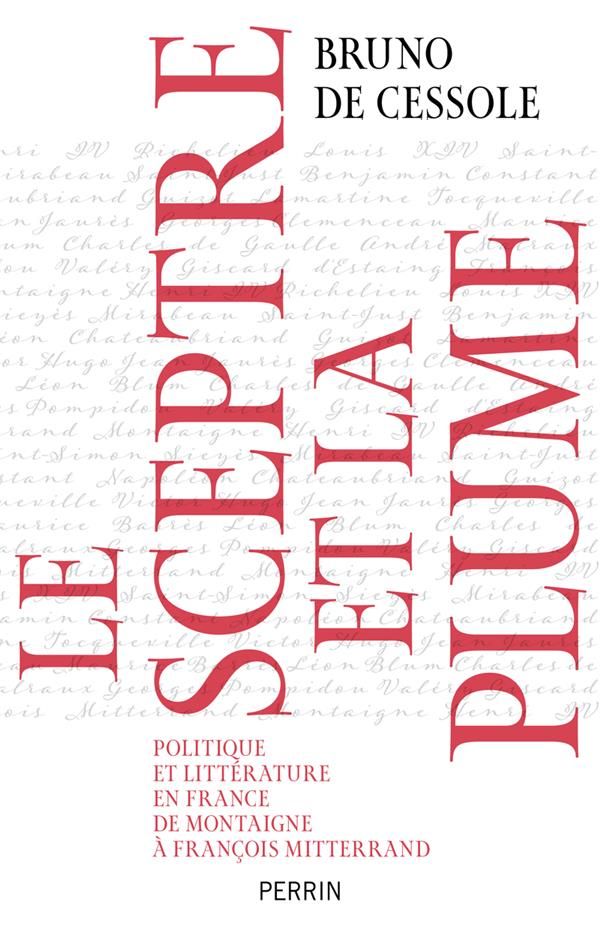 Bruno de Cessole, Le Sceptre et la Plume. Politique et littérature en France, de Montaigne à François Mitterand