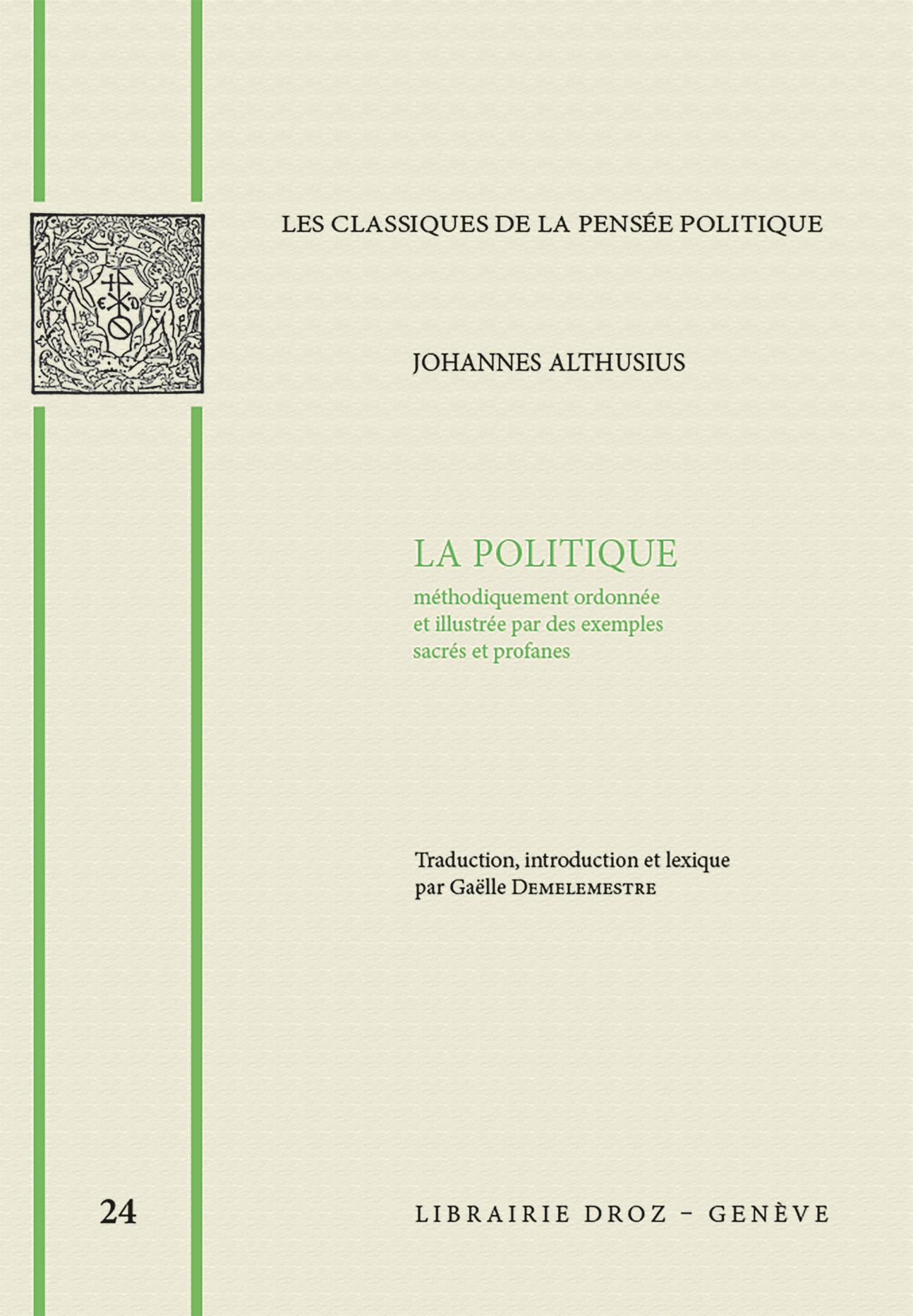 Johannes Althusius, La politique méthodiquement ordonnée et illustrée par des exemples sacrés et profanes (trad. Gaëlle Demelemestre)