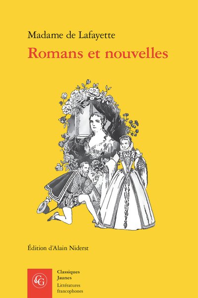 Madame de Lafayette, Romans et nouvelles La Princesse de Montpensier, Zaïde, La Princesse de Clèves et La Comtesse de Tende (éd. Alain Niderst)