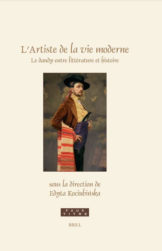 Edyta Kociubińska (dir.), L’Artiste de la vie moderne. Le dandy entre littérature et histoire