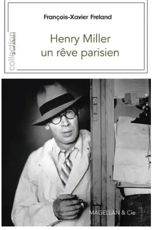François-Xavier Freland, Henry Miller. Un rêve parisien