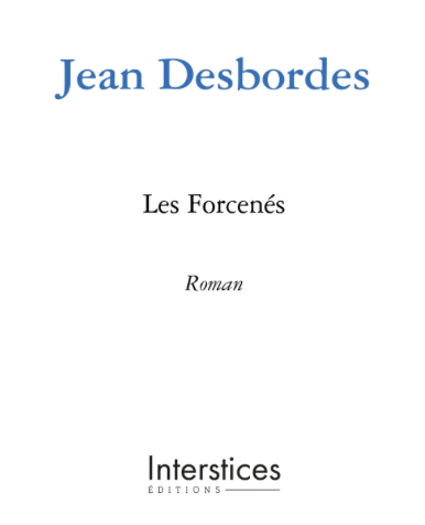 Jean Desbordes, Les forcenés