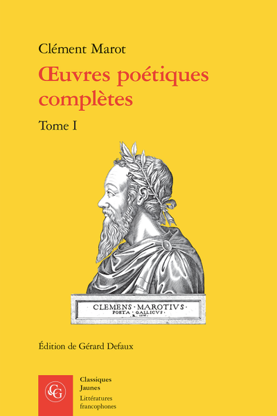 Clément Marot, Œuvres poétiques complètes, t. I & II (éd. Gérard Defaux)