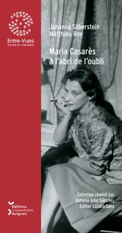 Maria Casarès à l'abri de l'oubli. Entretien avec Johanna Silberstein et Matthieu Roy