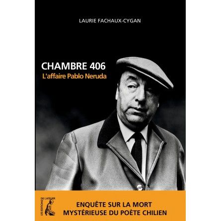 Laurie Fachaux-Cygan, Chambre 406. L'affaire Pablo Neruda