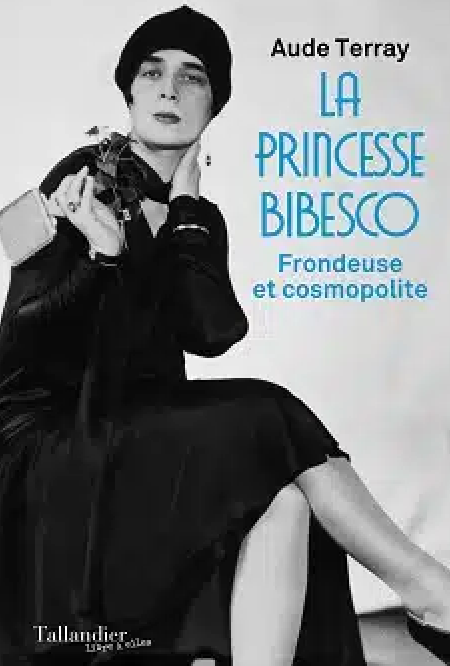 Aude Terray, La Princesse Bibesco. Frondeuse et Cosmopolite