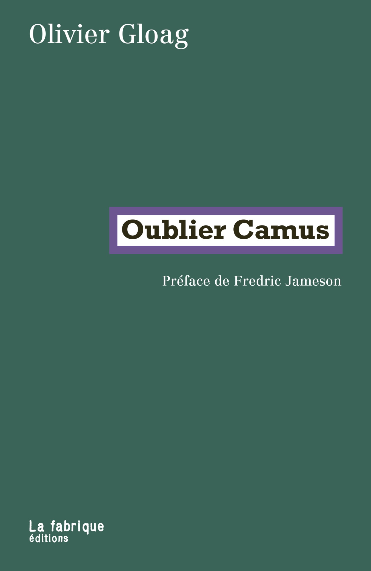Olivier Gloag, Oublier Camus (préface de F. Jameson)