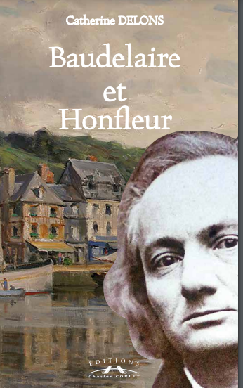 Catherine Delons, Baudelaire et Honfleur.