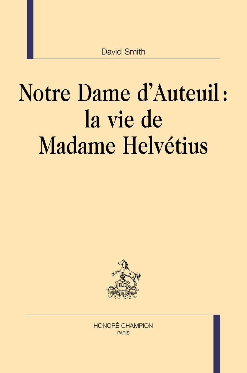 David Smith, Notre Dame d'Auteuil : La vie de Madame Helvétius