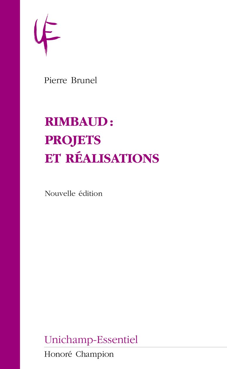 Pierre Brunel. Rimbaud : Projets et réalisations. Nouvelle édition.