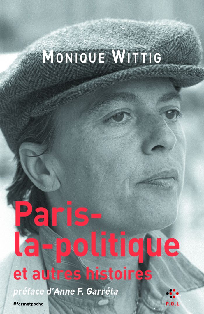 Monique Wittig, Paris-la-politique et autres histoires (rééd., préf. A. Garréta)