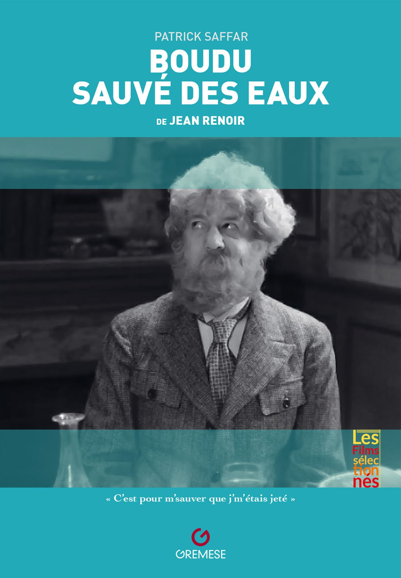 Patrick Saffar, Boudu sauvé des eaux de Jean Renoir