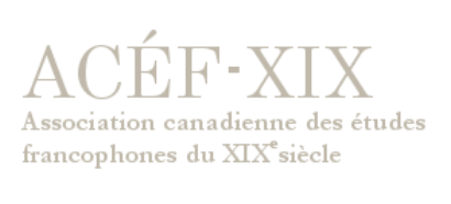 Congrès 2024 de l'Association canadienne d’études francophones du XIXe siècle, ACÉF-XIX (Montréal)