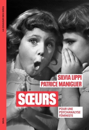 Sylvia Lippi, Patrice Maniglier, Sœurs. Pour une psychanalyse féministe