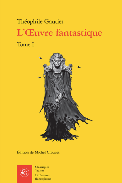 Théophile Gautier, L’Œuvre fantastique, tome I, Nouvelles (éd. Michel Crouzet)