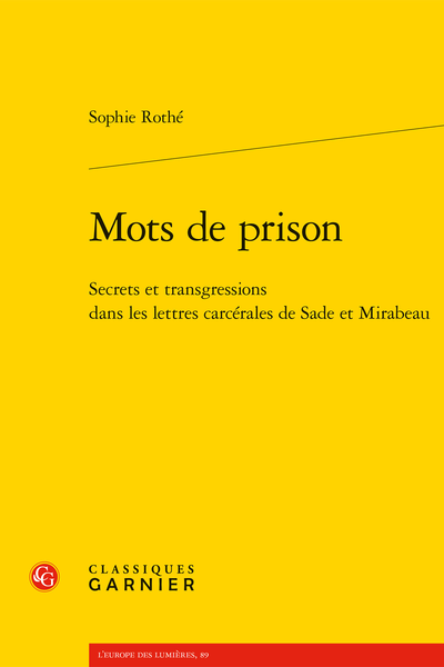 Sophie Rothé, Mots de prison. Secrets et transgressions dans les lettres carcérales de Sade et Mirabeau