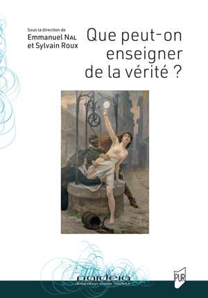 Emmanuel Nal et Sylvain Roux (dir.), Que peut-on enseigner de la vérité ?