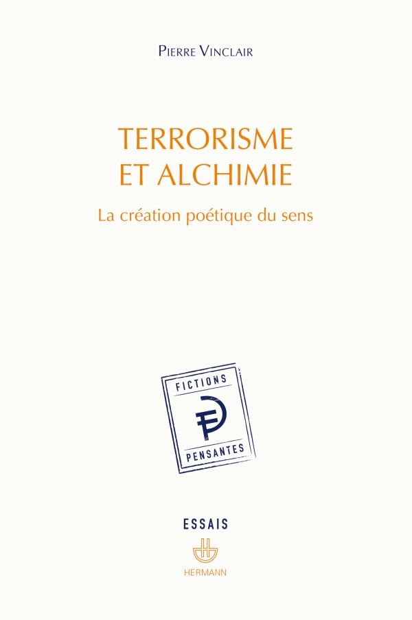 Pierre Vinclair, Terrorisme et alchimie. La création poétique du sens