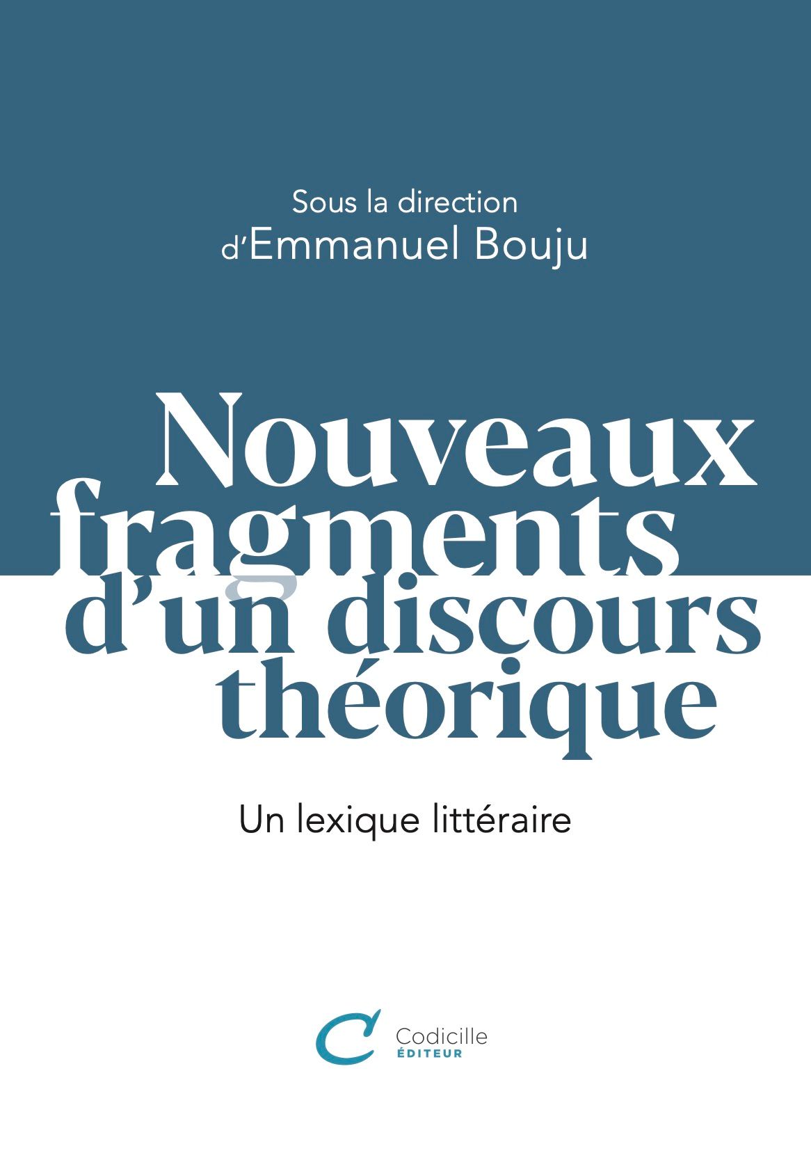 Emmanuel Bouju (dir.), Nouveaux fragments d'un discours théorique. Un lexique littéraire