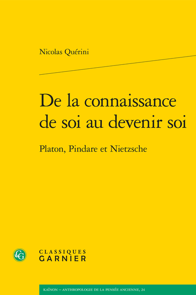 Nicolas Quérini, De la connaissance de soi au devenir soi Platon, Pindare et Nietzsche