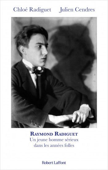Chloé Radiguet, Julien Cendres, Raymond Radiguet. Un jeune homme sérieux dans les années folles